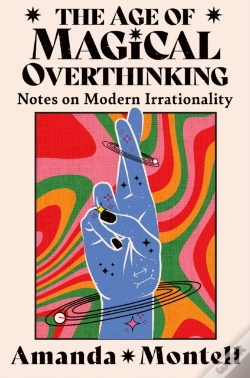 Capa do artigo The Age Of Magical Overthinking