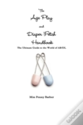 The Age Play And Diaper Fetish Handbook