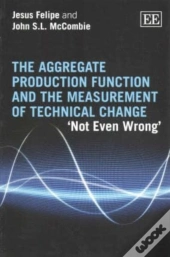 The Aggregate Production Function And The Measurement Of Technical Change