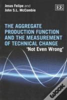 The Aggregate Production Function And The Measurement Of Technical Change