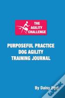 The Agility Challenge Purposeful Practice Dog Agility Training Journal
