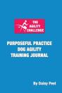 The Agility Challenge Purposeful Practice Dog Agility Training Journal - Preview