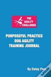 The Agility Challenge Purposeful Practice Dog Agility Training Journal