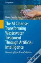 The Ai Cleanse: Transforming Wastewater Treatment Through Artificial Intelligence