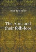 The Ainu And Their Folk-Lore
