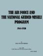 The Air Force And The National Guided Missile Program 1944-1950 - Preview