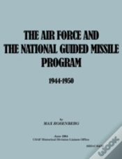 Capa do artigo The Air Force And The National Guided Missile Program 1944-1950