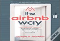 The Airbnb Way: 5 Leadership Lessons For Igniting Growth Through Loyalty, Community, And Belonging