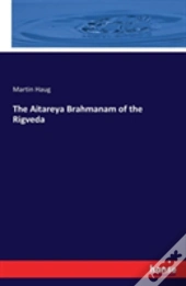 The Aitareya Brahmanam Of The Rigveda