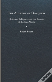 The Alchemy Of Conquest