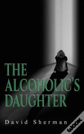 The Alcoholic'S Daughter