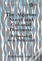 The Algerian Novel And Colonial Discourse