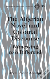 The Algerian Novel And Colonial Discourse