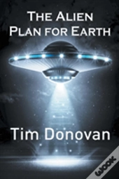 The Alien Plan For Earth