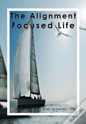 The Alignment Focused Life