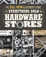 The All New Illustrated Guide To Everything Sold In Hardware Stores
