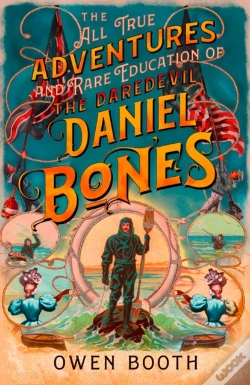 Capa do artigo The All True Adventures (And Rare Education) Of The Daredevil Daniel Bones