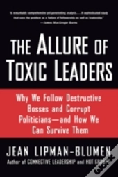 The Allure Of Toxic Leaders