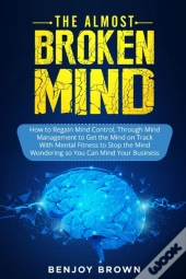 The Almost Broken Mind