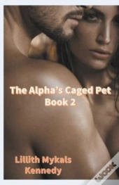 The Alpha'S Caged Pet Book 2