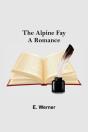 The Alpine Fay: A Romance - Preview