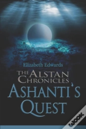The Alstan Chronicles- Ashanti'S Quest