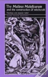 The Â€˜Malleus Maleficarumâ€˜ And The Construction Of Witchcraft
