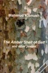 The Amber Shell Of Self And Other Poems
