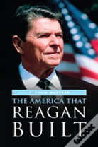 The America That Reagan Built