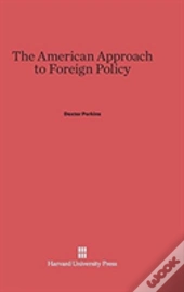 The American Approach To Foreign Policy