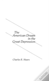 The American Dream In The Great Depression.