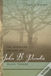 The American Dreams Of John B. Prentis, Slave Trader