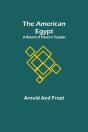 The American Egypt - Preview