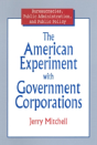 The American Experiment With Government Corporations - Preview