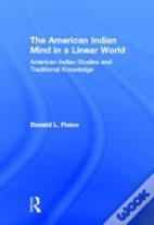 The American Indian Mind In A Linear World