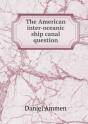 The American Inter-Oceanic Ship Canal Question - Preview