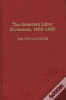 The American Labor Movement, 1955-95