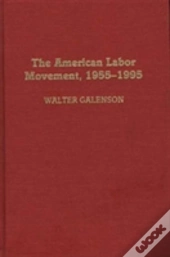 The American Labor Movement, 1955-95