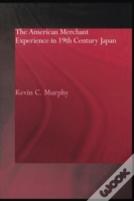 The American Merchant Experience In Nineteenth Century Japan