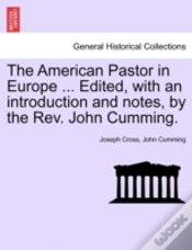 Capa do artigo The American Pastor In Europe ... Edited, With An Introduction And Notes, By The Rev. John Cumming.