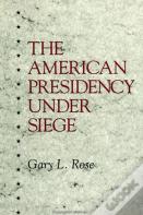 The American Presidency Under Siege