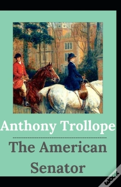 Capa do artigo The American Senator Anthony Trollope (Fiction, Satire, Literature) (Annotated)