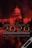 The American Tyranny Of 2020
