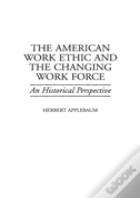 The American Work Ethic And The Changing Work Force