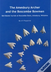 The Amesbury Archer And The Boscombe Bowmen