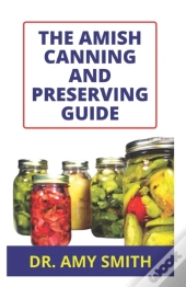 The Amish Canning And Preserving Guide