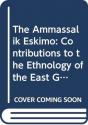 The Ammassalik Eskimo - Preview