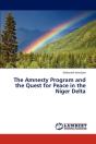 The Amnesty Program And The Quest For Peace In The Niger Delta - Preview