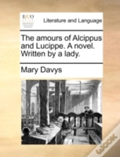 The Amours Of Alcippus And Lucippe. A No