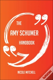 Capa do artigo The Amy Schumer Handbook - Everything You Need To Know About Amy Schumer